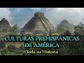 Historia de CULTURAS PREHISPÁNICAS de AMÉRICA (o Precolombinas) (Documental resumen)