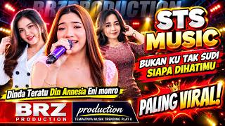 Download lagu DIN ANNESIA BUKAN KU TAK SUDI & SIAPA DIHATIMU 🔥 STS MUSIC | Dinda Teratu,  Eni Monro