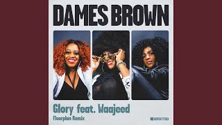 Video thumbnail of "Dames Brown - Glory (feat. Waajeed) (Floorplan Remix)"