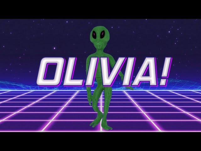 HAPPY BIRTHDAY OLIVIA! - ALIEN REMIX