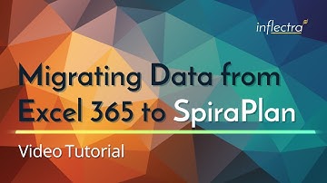Migrating Data from Excel 365 To SpiraPlan v6 | Inflectra How To