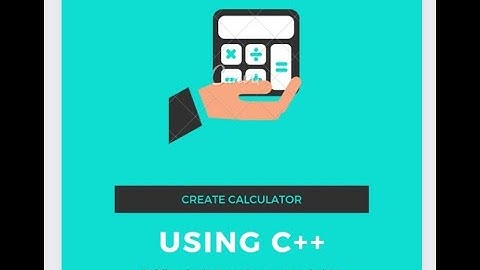 How can we create calculator using dev c++ .