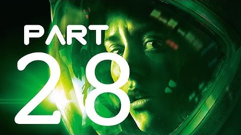 Alien Isolation Gameplay Walkthrough Pt. 26 - The Message 2/2