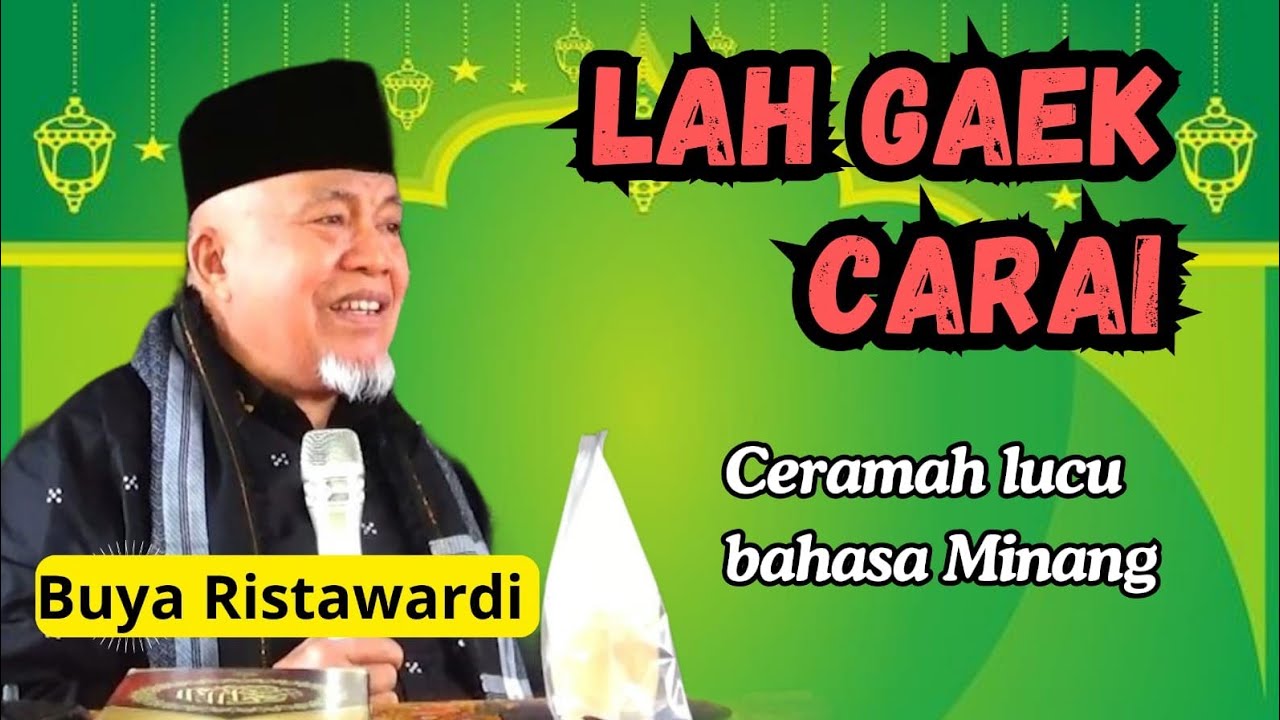 Lah gaek carai, Buya Ristawardi Ceramah Agama bahasa Minang 