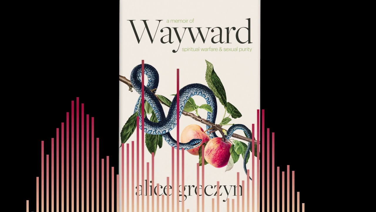 Alice Greczyn: Wayward - Spiritual Warfare & Sexual Purity