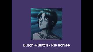 Butch 4 Butch  Rio Romeo sped Up  Pitched