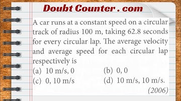 A car runs at a constant speed on a circular track of radius 100 m, taking 62.8 seconds for every
