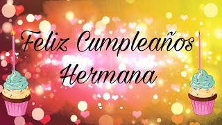 feliz cumpleaños hermana - happy birthday hermana