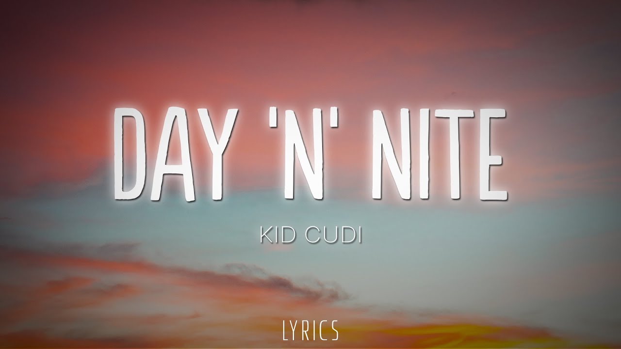 Kid Cudi Day 'N' Nite (Lyrics) Kid Cudi Day 'N' Nite (Lyrics)