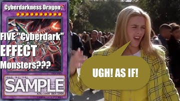 Cyberdarkness Dragon: 5 Cyberdark EFFECT monsters??? "UGH, AS IF!"