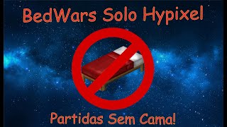 Jogando Sem cama! - Solo Hypixel BedWars