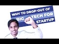 5 reasons to dropout of big tech for startups
