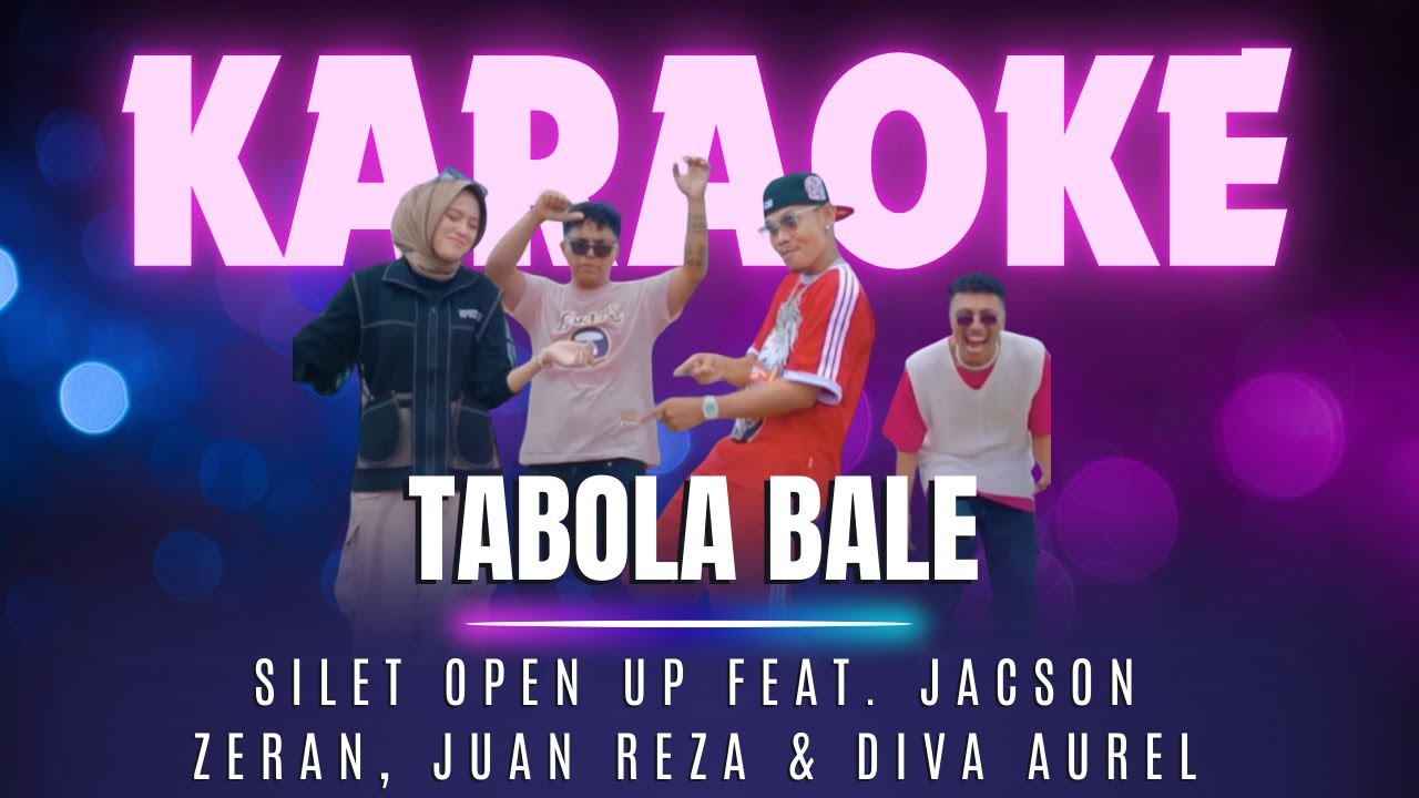 TABOLA BALE - Silet Open Up feat. Jacson Zeran, Juan Reza & Diva Aurel [Karaoke Version]
