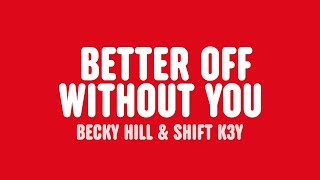 Becky Hill - Better Off Without You (feat. Shift K3Y) [Lyrics] chords