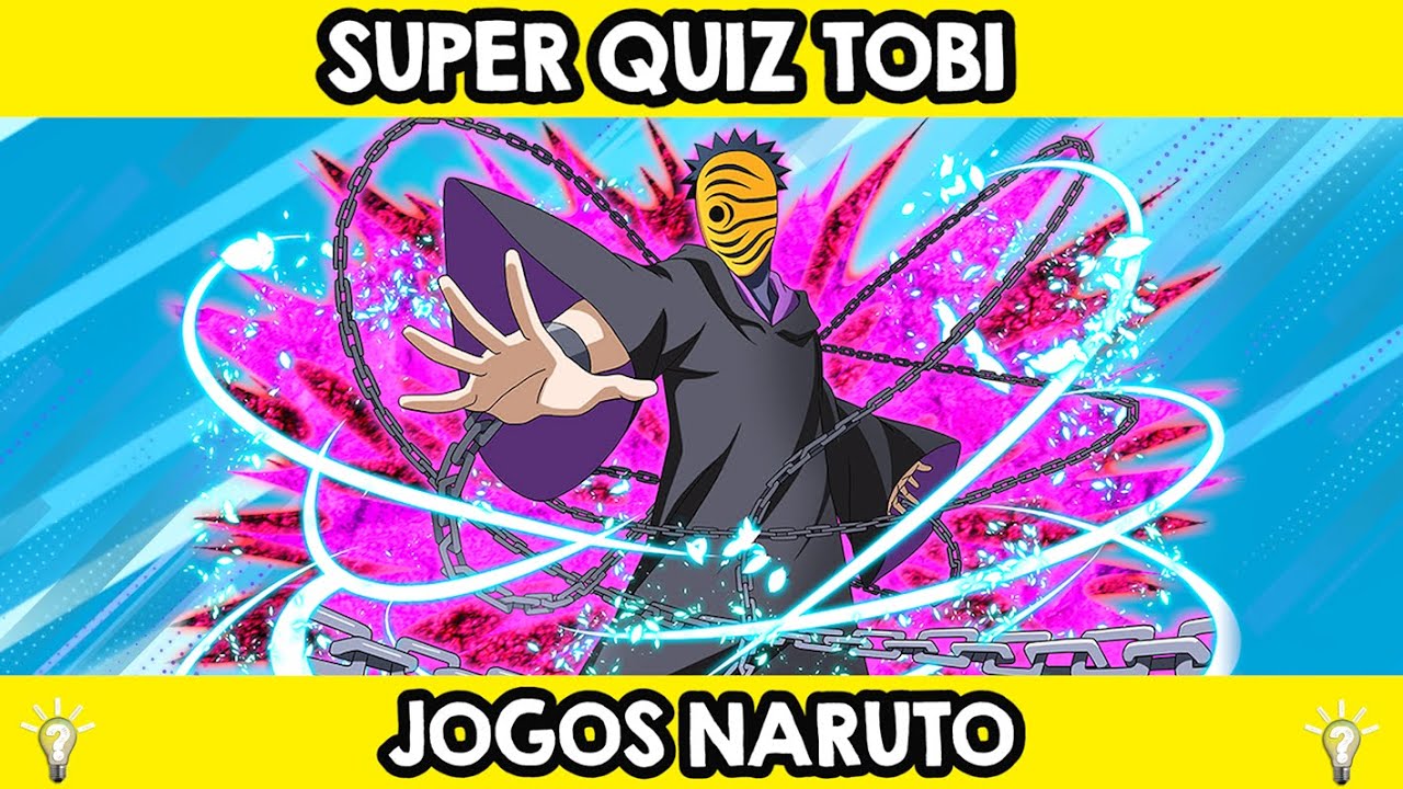 SUPER QUIZ TOBI! JOGOS INCRÍVEIS DO PERSONAGEM TOBI DE NARUTO