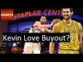 Kevin Love Contract Buy Out to join the Lakers??