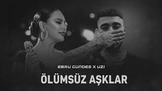 Ebru Gündeş X Uzi̇ - Ölümsüz Aşklar