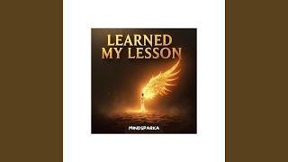 LEARNED MY LESSON
