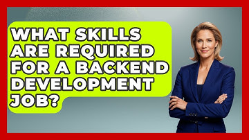 What Skills Are Required for a Backend Development Job? | Server Logic Simplified News