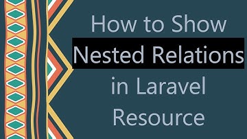 How to Show Nested Relations in Laravel Resource