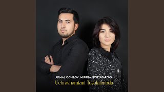 Uchrashamizmi Tushlarimizda - Munisa Norsafarova, Akmal Ochilov