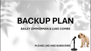 BACKUP PLAN​ BY: BAILEY ZIMMERMAN & LUKE COMBS​ (LYRICS)