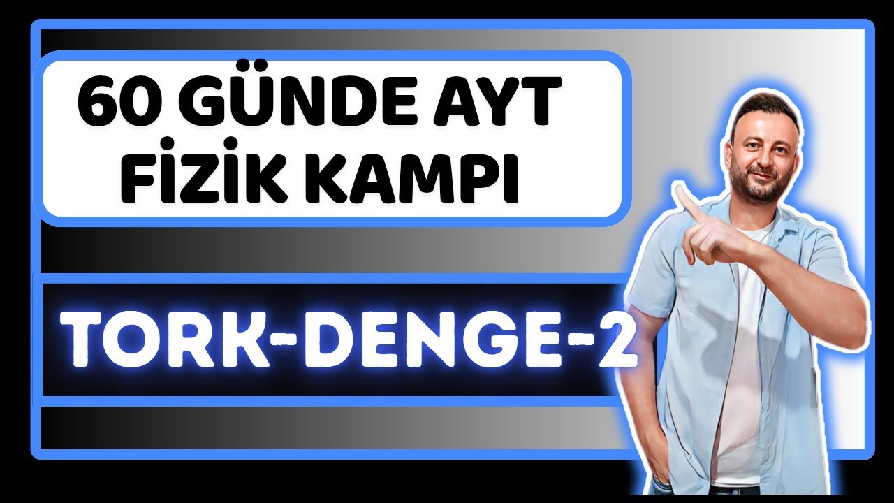 19.Gün | Tork ve Denge-2 | Kesişen Kuvvetlerin Dengesi | 11.Sınıf AYT Fizik Kampı