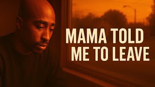 2pac - Mama Told Me to Leave || 2025 (HD)