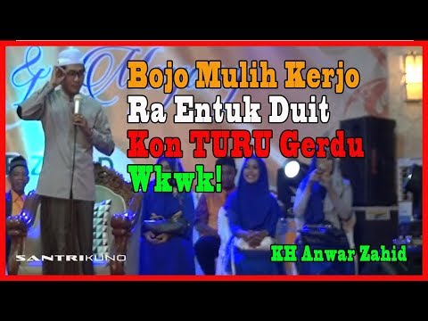 bojo-mulih-kerjo-ra-entuk-duit-kon-turu-gerdu-wkwk-|-pengajian-lucu-kh-anwar-zahid-terbaru-#mei-2018