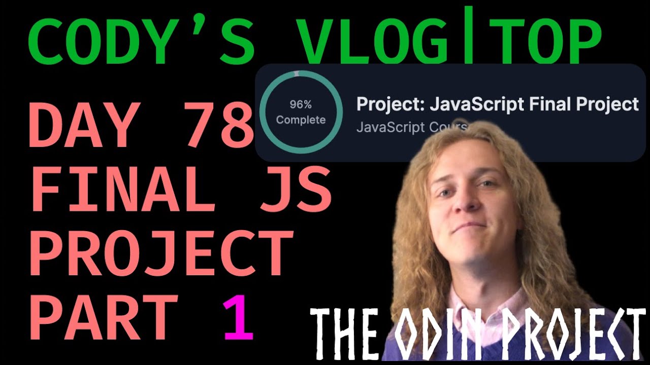 Cody's Vlog - TOP Day 78 - Final JavaScript Project PT1 - The Odin Project - Learning to Code