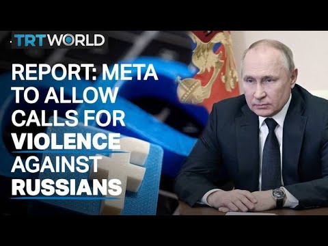 Report: Meta to allow calls for violence against Russians, calls for Putin's death