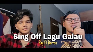 SING OFF LAGU GALAU (Ray Ft Barron)