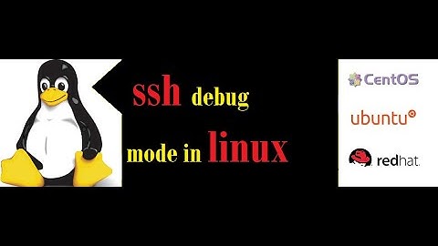 Detail ssh and its debugging mode in redhat Linux.