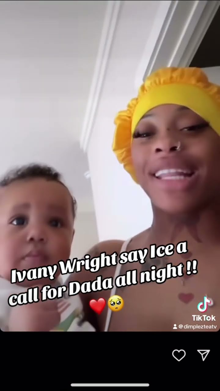 Ivany Wright says Ice a call for dada all night till morning !! 👀 ️🥺 #