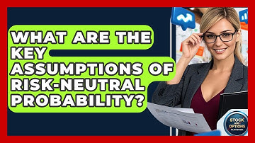What Are The Key Assumptions Of Risk-neutral Probability? - Stock and Options Playbook