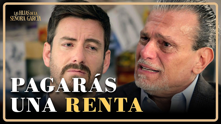 Luis le pone un alto a Leonardo | Las Hijas de la Señora García 4/4 | Capítulo 72
