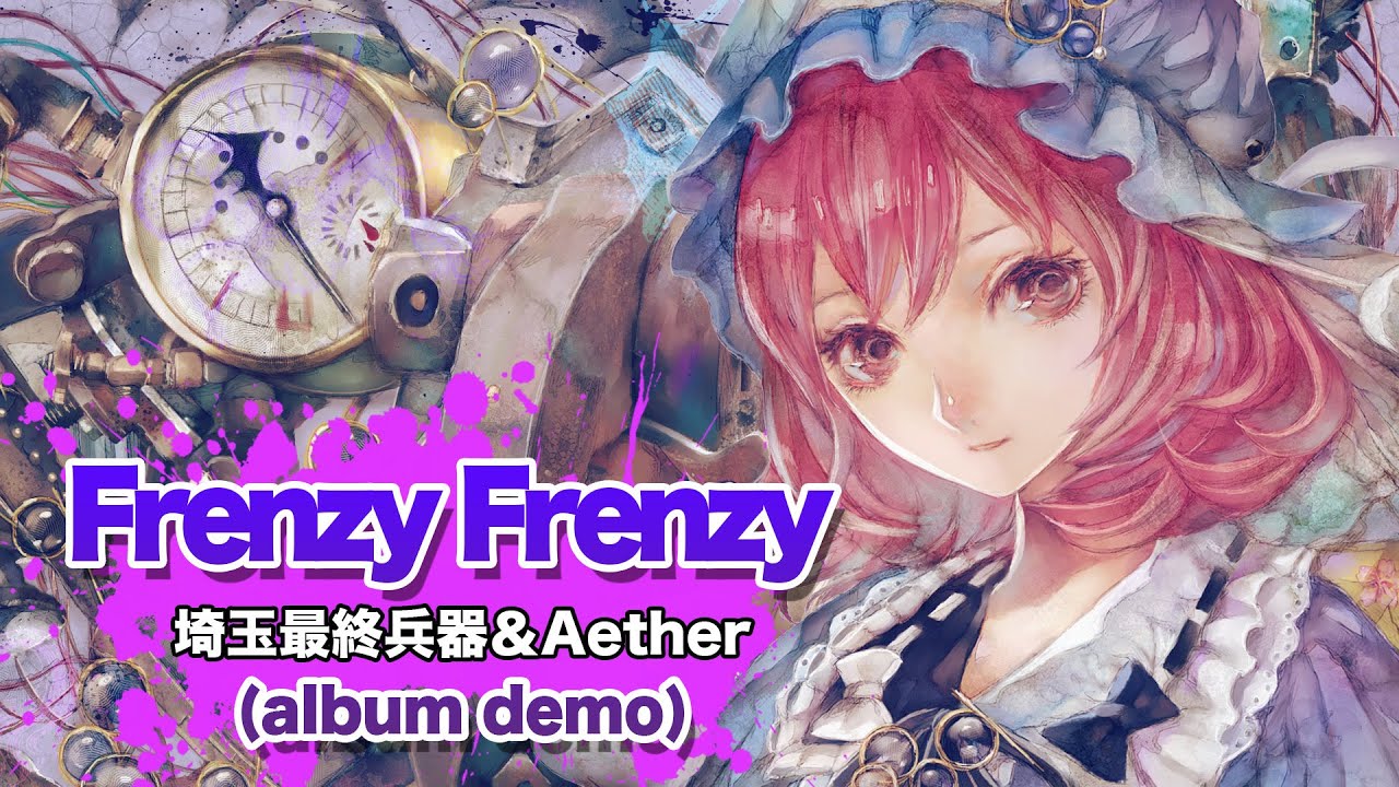 Frenzy Frenzy | 埼玉最終兵器 & Aether [XFD] -2012/12/30 - YouTube