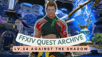 Monk: Lv.54 Against the Shadow // FFXIV Quest Archive