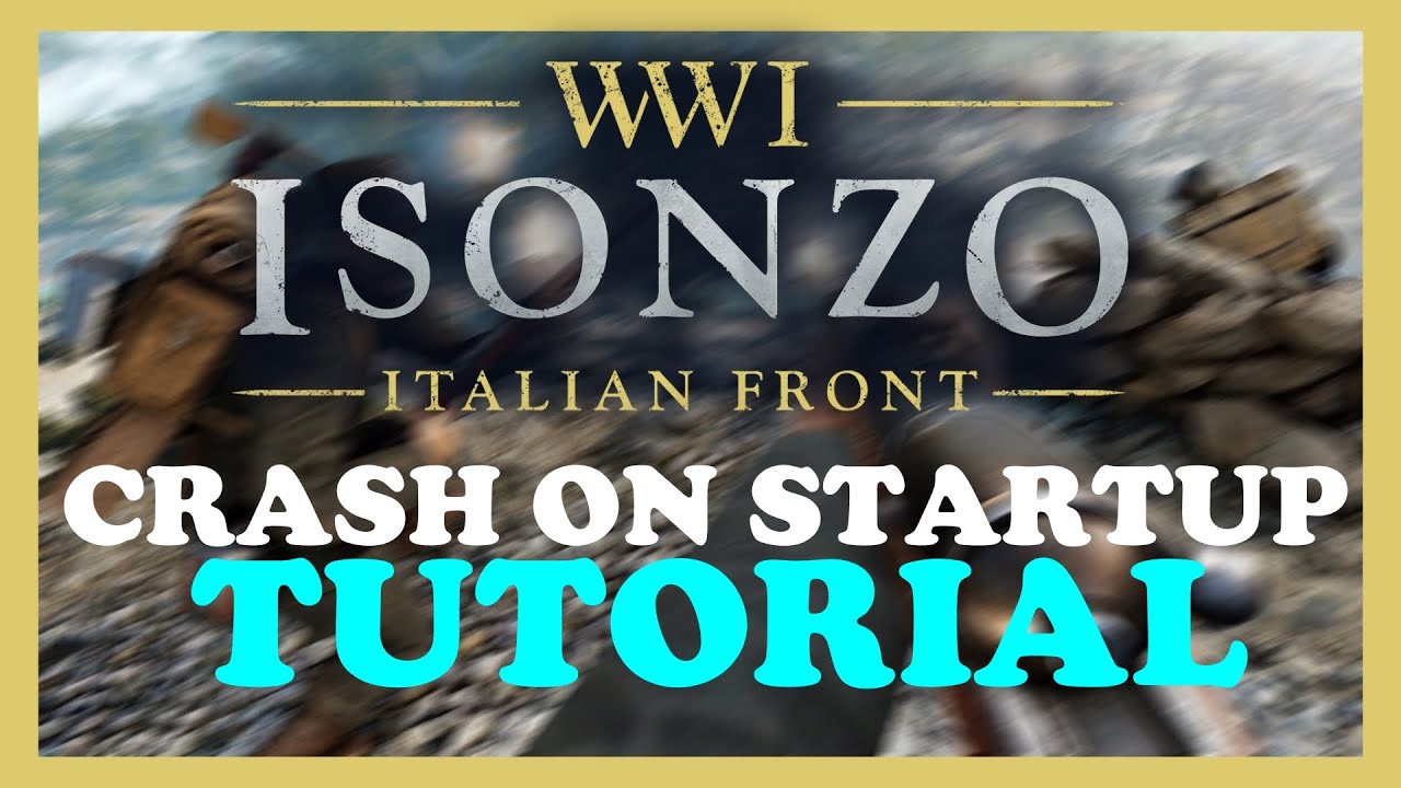 Isonzo - How to Fix Crashing on Startup | Complete TUTORIAL 2022 - YouTube