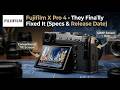 Fujifilm X-Pro 4 MAJOR LEAKS: They Finally Fixed It! (Specs & Release Date)