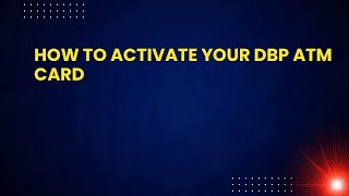 How to Activate Your DBP ATM Card