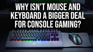 Why Isn't Mouse & Keyboard Support A Bigger Deal On Consoles?