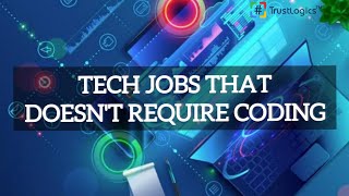 Highly Paid Tech Jobs that doesn't require coding | TrustLogics screenshot 2