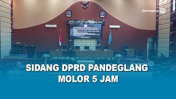 SIDANG DPRD PANDEGLANG MOLOR 5 JAM