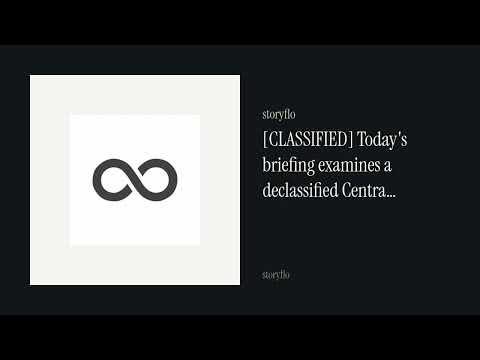 [CLASSIFIED] Today's briefing examines a declassified Central Intelligence Agency record · Storyflo