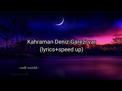 Kahraman Deniz-Garezi var (lyrics+speed up)