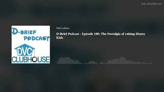 D-Brief Podcast - Episode 108 The Nostalgia Of Raising Disney Kids