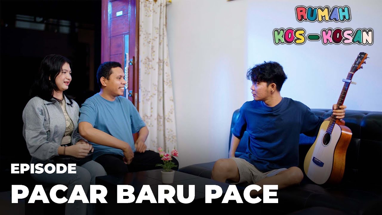 Pacar Baru Pace | Rumah Kos Kosan (Ramadhan Series)