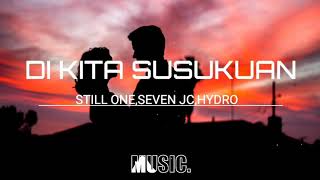DI KITA SUSUKUAN - still one seven JC, HYDRO | MIX IDOl MUSIC