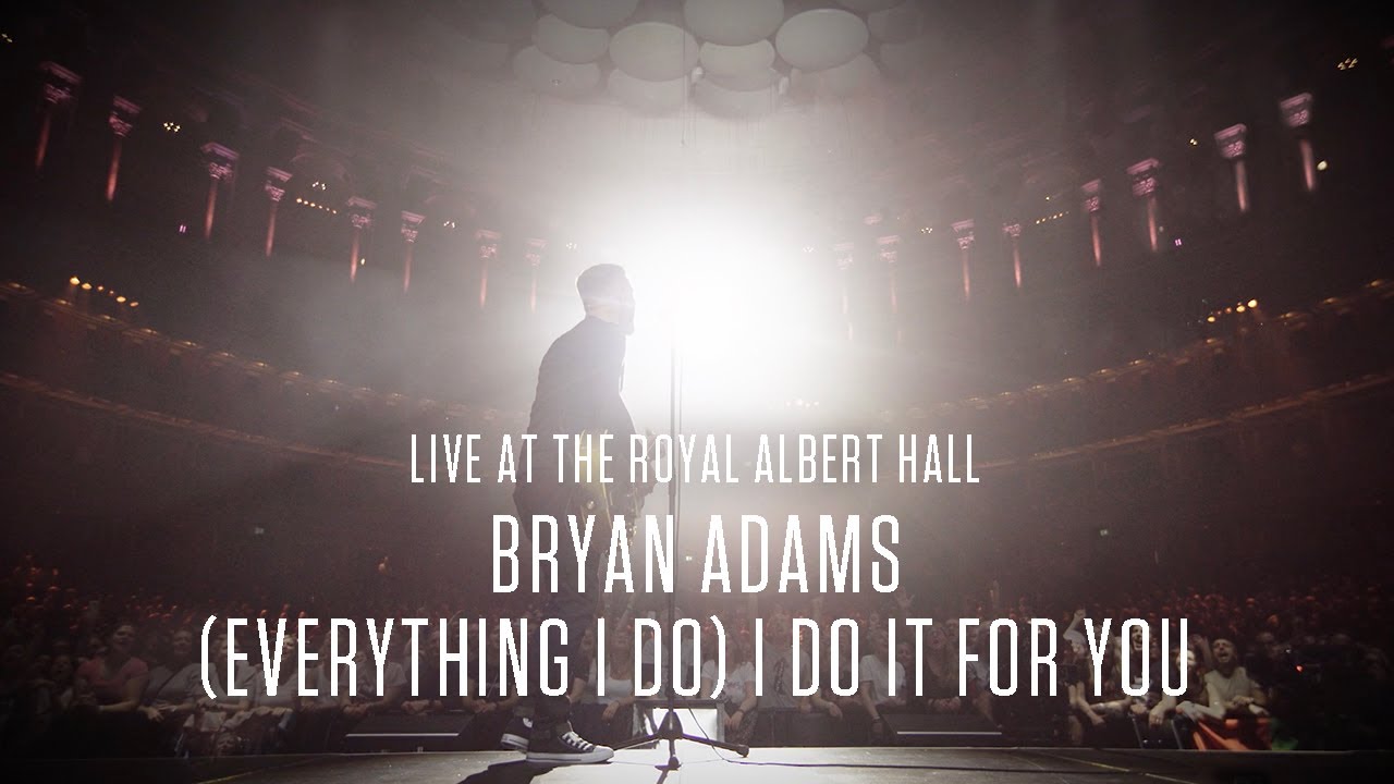 Bryan Adams   Everything I Do I Do It For You Live At The Royal Albert Hall